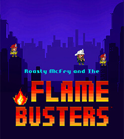 Roasty McFry and The Flame Busters